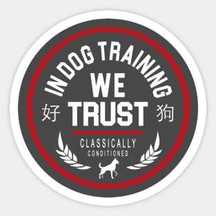 In Dog Training We Trust Sticker